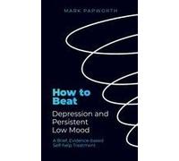How To Beat Depression And Persistent Low Mood