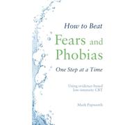 How To Beat Fears And Phobias