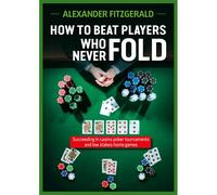 How To Beat Players Who Never Fold