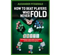 How To Beat Players Who Never Fold