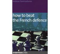 How to Beat the French Defence: The Essential Guide to the Tarrasch