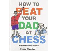 Murray Chandler – How to Beat Your Dad at Chess – Gambit