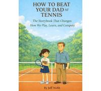 How to Beat Your Dad at Tennis