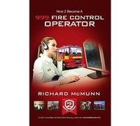 How To Become a 999 Fire Control Operator: The ULTIMATE guide to becoming a Fire Control Operator: 1 - [Version Originale] Inconnu (Auteur)