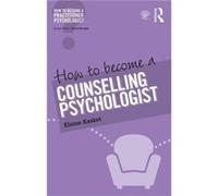 How to Become a Counselling Psychologist by Kasket & Elaine Regents School of Psychotherapy and Psychology & Regents University London & UK Elaine Kasket, (Auteur)