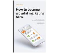 How To Become A Digital Marketing Hero