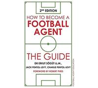 How To Become A Football Agent: The Guide: 2nd Edition