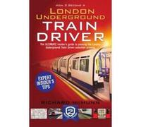 How to Become a London Underground Train Driver: the insider's guide to becoming a London Underground Tube Driver: 2015 Version (How2become) - [Version Originale] Inconnu (Auteur)