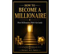 How to Become a Millionaire: Most Millionaires Didn't Get Lucky