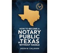 How to Become a Notary Public in Texas Without Hassle: A Clear, Step-by-Step Guide to Getting Commissioned Quickly and Legally-No Confusion, No Delays