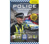How To Become A Police Officer: The Ultimate Insider's Guide to Passing the Police Officer Selection Process