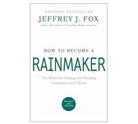 Comment devenir rainmaker – Les règles pour obtenir et conserver des clients – Hachette Pratique