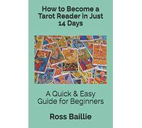 How to Become a Tarot Reader in Just 14 Days: A Quick & Easy Guide for Beginners
