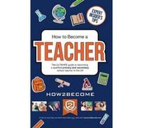 How to Become a TEACHER: The ULTIMATE guide to becoming a qualified PRIMARY or SECONDARY school teacher in the UK 2016/17 (how2become) (Insiders Guide) - [Version Originale] Inconnu (Auteur)