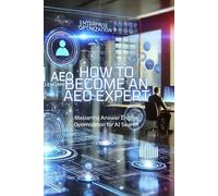 How to Become an AEO Expert: Mastering Answer Engine Optimization for AI Search