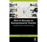 How to Become an Entrepreneurial Teacher by Davis & James P. Queensland University of Technology & Australia Davis James P. Queensland University of Technology Australia (Auteur)