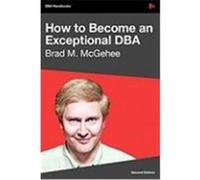 How to Become an Exceptional DBA, 2nd Edition McGehee, Brad M. (Auteur)