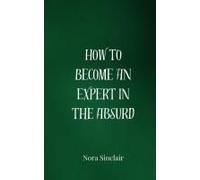 How To Become An Expert In The Absurd