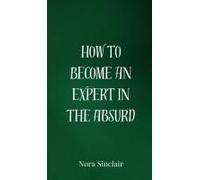 How To Become An Expert In The Absurd