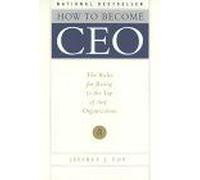 How to Become CEO: The Rules for Rising to the Top of Any Organization