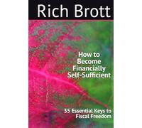How to Become Financially Self-Sufficient: 35 Essential Keys to Fiscal Freedom