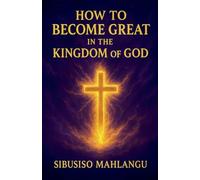How To Become Great In The Kingdom Of God