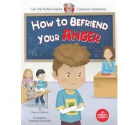 How to Befriend Your Anger: A Children’s Story to Navigate Feelings and Build Resilience