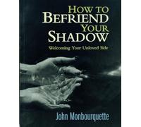How to Befriend Your Shadow: Welcoming Your Unloved Side