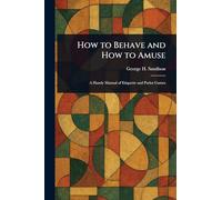 How to Behave and How to Amuse