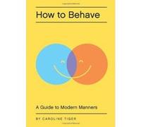 How to Behave Caroline Tiger (Auteur)