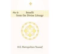 How To Benefit From The Divine Liturgy Paperback Book By Metropolitan Youssef