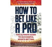 How to Bet Like A Pro: The Ultimate Guide to Successful Sports Betting