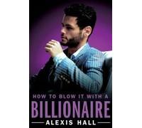 How To Blow It With A Billionaire