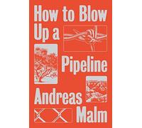 How To Blow Up A Pipeline
