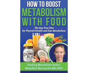 How To Boost Metabolism With Food: The Ray Peat Diet for Thyroid Health and Fast Metabolism