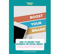 How to Brand Your Business on Social Media: A Step-by-Step Interactive Workbook for Entrepreneurs & Small Businesses