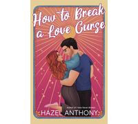 How To Break a Love Curse - Hazel Anthony - Hazel Anthony - ebook (ePub) - Livre