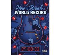 HOW TO BREAK A WORLD RECORD