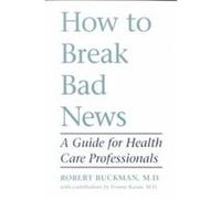 How to Break Bad News Robert Buckman, Yvonne Kason (Auteur)