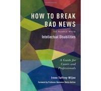 How to Break Bad News to People with Intellectual Disabilities: A Guide for Carers and Professionals - [Version Originale] Irene Tuffrey - Wijne (Auteur)