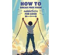 How to Break Free from Addiction for Good: The clear guide to taking back control of your life - What if freedom wasn’t about controlling everything, but about understanding yourself better?
