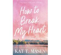 How to Break My Heart A Novel - Kat T. Masen - Atria Books - ebook (ePub) - Livre