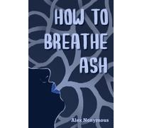 How to Breathe Ash