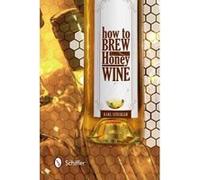 How to Brew Honey Wine - [Version Originale] Karl Stuckler (Auteur)