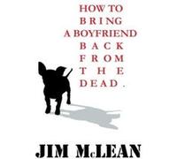 How To Bring A Boyfriend Back From The Dead Mclean, Jim (Auteur)