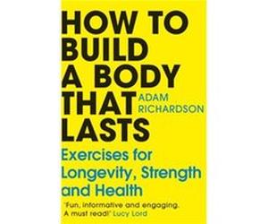 How To Build a Body That Lasts - Adam Richardson - Cornerstone - Livre en Anglais - Paperback Adam RichardsonAdam Richardson (Auteur)