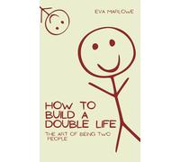 How To Build a Double Life: The Art of Being Two People