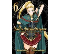 How To Build A Dungeon: Book Of The Demon King Vol. 6