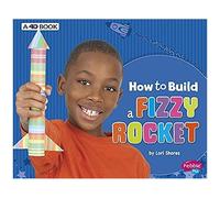 How To Build A Fizzy Rocket: A 4d Book