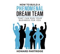 How To Build A Phenomenal Dream Team